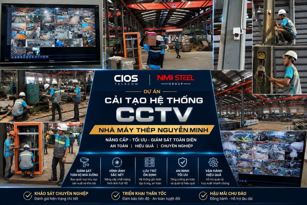 Dự Án Cải Tạo Hệ Thống CCTV Nhà Máy Thép Nguyễn Minh (NMI Steel)